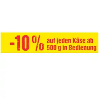 Maximarkt 10% auf jeden Käse ab 500 g in Bedienung Maximarkt Angebot