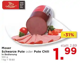 Unimarkt Moser Schwarze Pute oder Pute Chili 100g Angebot