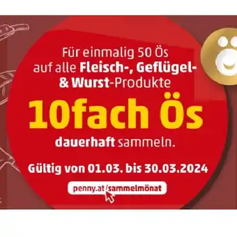 PENNY Für einmalig 50 Ös auf alle Fleisch-, Geflügel- & Wurst-Produkte 10fach Ös dauerhaft sammeln Penny Angebot