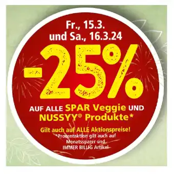 Spar 25% AUF ALLE SPAR Veggie UND NUSSYY Produkte SPAR Angebot