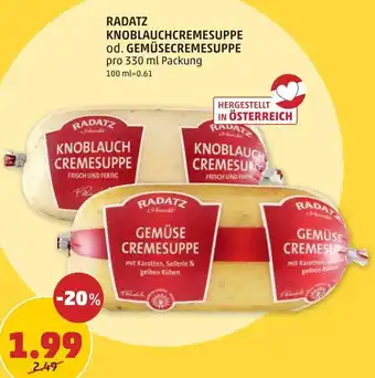 PENNY RADATZ KNOBLAUCHCREMESUPPE od. GEMÜSECREMESUPPE pro 330 ml Angebot