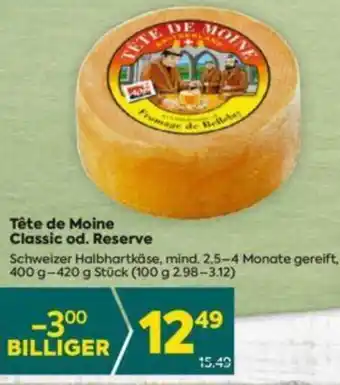 Billa Tête de Moine Classic od. Reserve 400 g- 420 g Angebot