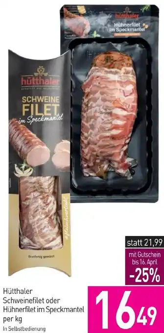 Sutterlüty Hütthaler Schweinefilet oder Hühnerfilet im Speckmantel per kg Angebot