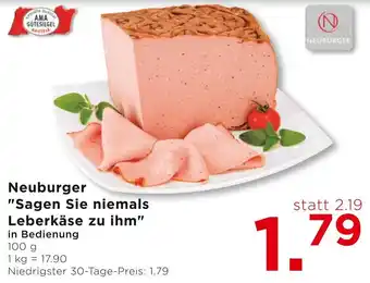 Unimarkt Neuburger Sagen Sie niemals Leberkäse zu Ihm 100g Angebot