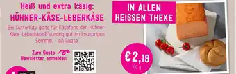 Sutterlüty Hühner-käse-leberkäsHeiß und extra käsig: HÜHNER-KÄSE-LEBERKÄSE Angebot