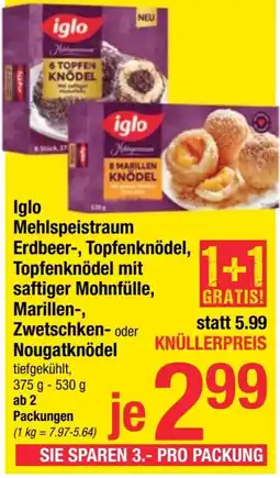 Maximarkt Iglo Mehlspeistraum Erdbeer-, Topfenknödel, Topfenknödel mit saftiger Mohnfülle, Marillen-, Zwetschken- oder Nougatknödel Angebot