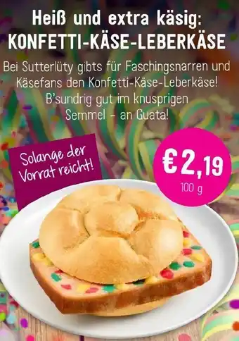 Sutterlüty Heiß und extra käsig: konfetti-käse-leberkäse Angebot