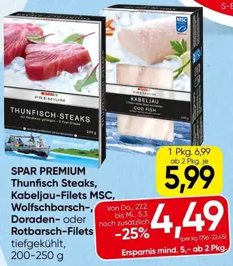 Spar SPAR PREMIUM Thunfisch Steaks Kabeljau-Filets MSC, Doraden- oder Rotbarsch-Filets Angebot