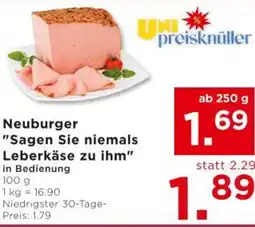 Unimarkt Neuburger "sagen sie niemals leberkäse zu ihm Angebot