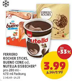 PENNY rocher sticks, bueno cone od. nutella eisbecher Angebot
