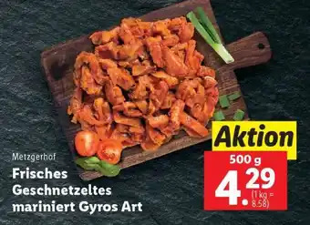 Lidl Metzgerhof Frisches Geschnetzeltes mariniert Gyros Art Angebot