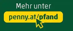 PENNY Mehr unter penny.at/pfand Angebot