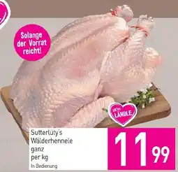 Sutterlüty Sutterlüty's Wälderhennele ganz Angebot