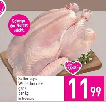Sutterlüty Sutterlüty's Wälderhennele ganz Angebot