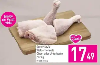 Sutterlüty Sutterlüty's Wälderhennele Ober- oder Unterkeule Angebot