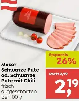 ADEG Moser Schwarze Pute od. Schwarze Pute mit Chili Angebot