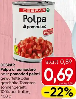 Spar DESPAR Polpa di pomodoro oder pomodori pelati Angebot