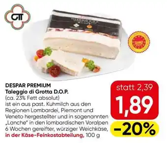 Eurospar DESPAR PREMIUM Taleggio di Grotta D.O.P Angebot