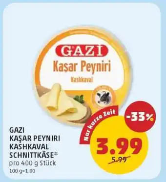 PENNY GAZİ KAŞAR PEYNİRİ KASHKAVAL SCHNITTKÄSE Angebot