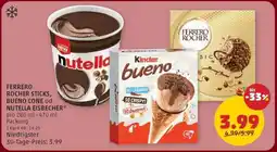PENNY FERRERO ROCHER STICKS, BUENO CONE od. NUTELLA EISBECHER Angebot
