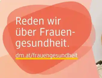dm dm.at/frauengesundheit Angebot