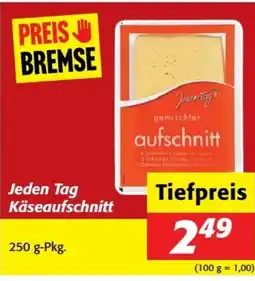 Nah&Frisch Jeden Tag Käseaufschnitt Angebot