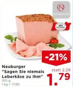 Unimarkt Neuburger “Sagen Sie niemals Leberkäse zu ihm“ Angebot