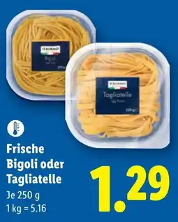 Lidl Frische Bigoli oder Tagliatelle Angebot