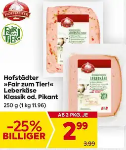 Billa Hofstädter >>Fair zum Tier!<<< Leberkäse Klassik od. Pikant Angebot
