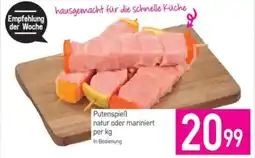 Sutterlüty Putenspieß natur oder mariniert per kg Angebot
