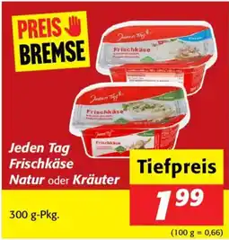 Nah&Frisch Jeden Tag Frischkäse Natur oder Kräuter Angebot