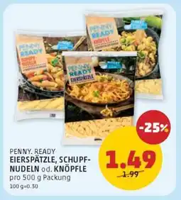 PENNY PENNY. READY EIERSPÄTZLE, SCHUPFNUDELN od. KNÖPFLE Angebot