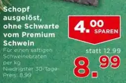 Unimarkt Schopf ausgelöst, ohne Schwarte vom Premium Schwein Angebot