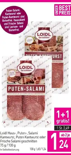 Sutterlüty Loidl Haus-, Puten-, Salami Kantwurst, Puten Kantwurst oder Frische Salami geschnitten 75 g/100 g In Selbstbedienung Angebot