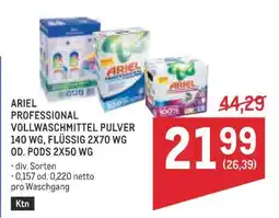 Metro ARIEL PROFESSIONAL VOLLWASCHMITTEL PULVER 140 WG, FLÜSSIG 2X70 WG OD. PODS 2X50 WG Angebot