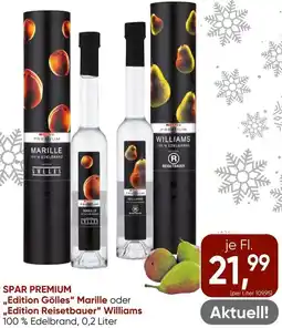 Spar Spar premium ,,edition gölles" marille oder ,,edition reisetbauer" williams 100% edelbrand Angebot