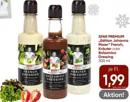 Spar SPAR PREMIUM ,,Edition Johanna Maier" French, Kräuter oder Balsamico Dressing Angebot