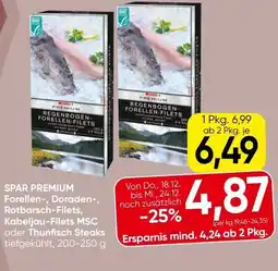 Spar Spar premium forellen, doraden-, rotbarsch-filets, kabeljau-filets msc oder thunfisch steaks Angebot