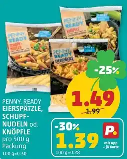 PENNY Penny. ready eierspätzle, schupf- nudeln od. knöpfle Angebot