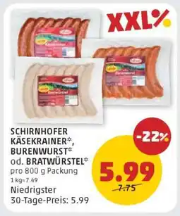 PENNY SCHIRNHOFER KÄSEKRAINER*, BURENWURST* od. BRATWÜRSTEL Angebot