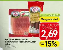 Spar Handl Alm-Rohschinken, Kaminwurzerl oder Kaminwurzerl scharf Angebot