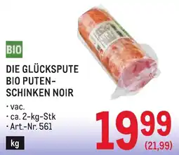 Metro Die glückspute bio puten- schinken noir Angebot