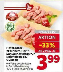 Billa Hofstädter Fair zum Tier! Schweinefleisch für Reisfleisch od. Gulasch Angebot