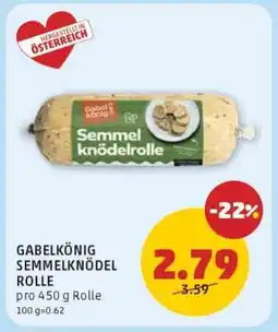PENNY GABELKÖNIG SEMMELKNÖDEL ROLLE Angebot