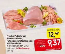 Spar Frische Putenbrust, Putenschnitzerl, Putengeschnetzeltes oder Maishendlfilet Angebot