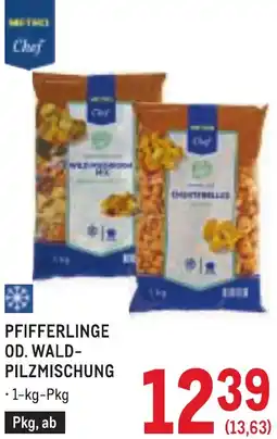 Metro Pfifferlinge od. wald- pilzmischung Angebot