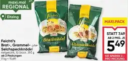 Maximarkt Feichtis Brat Grammel oder Selchspeckknödel Angebot