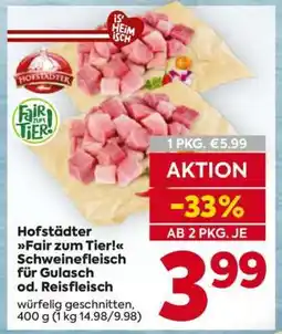 Billa Hofstädter Fair zum Tier! Schweinefleisch für Gulasch od. Reisfleisch Angebot