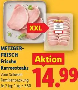 Lidl METZGER- FRISCH Frische Karreesteaks Angebot