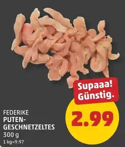 PENNY Federike puten- geschnetzeltes Angebot